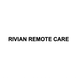 Заявка на торговельну марку № m202126770: rivian remote care