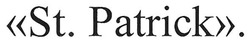 Заявка на торговельну марку № m201720402: st.patrick; st. patrick; st patrick