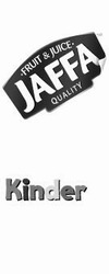 Заявка на торговельну марку № m201300845: fruit&juice; jaffa; quality; kinder; тм