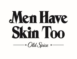 Заявка на торговельну марку № m202405746: men have skin too old spice