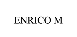 Заявка на торговельну марку № m202106433: enrico m; enrico м