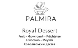 Заявка на торговельну марку № m202404455: королівський десерт; meyveli; owocowo; fruchtetee; фруктовий; fruit; palmira royal dessert