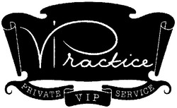 Свідоцтво торговельну марку № 99782 (заявка m200709093): vip practice; private vip service; viractice