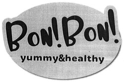 Свідоцтво торговельну марку № 266872 (заявка m201726502): bon! bon!; yummy&healthy; yummy healthy