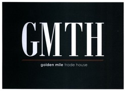 Свідоцтво торговельну марку № 265063 (заявка m201722973): gmth; golden mile trade house