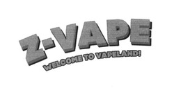 Свідоцтво торговельну марку № 247004 (заявка m201626469): z-vape; welcome to vapeland