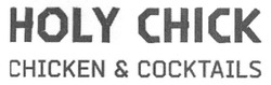 Свідоцтво торговельну марку № 261090 (заявка m201713691): holy chick; chicken&cocktails; chicken cocktails