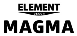 Заявка на торговельну марку № m202407225: element decor; magma