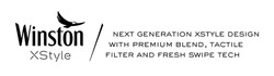 Свідоцтво торговельну марку № 287875 (заявка m202000190): winston xstyle; next generation xstyle design with premium blend, tactile filter and fresh swipe tech