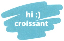 Свідоцтво торговельну марку № 345504 (заявка m202123203): hi:) croissant; hi croissant