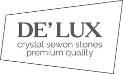 Заявка на торговельну марку № m202404707: delux; de'lux crystal sewon stones premium quality