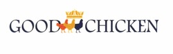 Свідоцтво торговельну марку № 285082 (заявка m201826200): good chicken