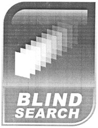 Заявка на торговельну марку № m200818533: blind search