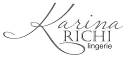 Свідоцтво торговельну марку № 218794 (заявка m201512431): karina; richi; lingerie