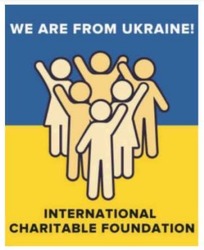 Заявка на торговельну марку № m202205976: international charitable foundation; we are from ukraine!