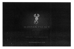 Заявка на торговельну марку № m201607490: mardan palace; antalya; return to greatness; mardanpalace.com