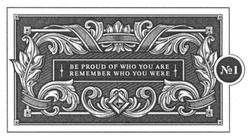 Свідоцтво торговельну марку № 267775 (заявка m201728744): be proud of who you are remember who you were; №1