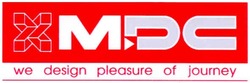 Заявка на торговельну марку № m201118426: мдс; х; mdc; x; we design pleasure of journey