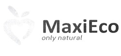 Заявка на торговельну марку № m202113805: maxieco; only natural; махіесо
