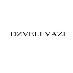 Заявка на торговельну марку № m202315478: dzveli vazi