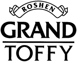Свідоцтво торговельну марку № 93726 (заявка m200719803): roshen; grand; toffy