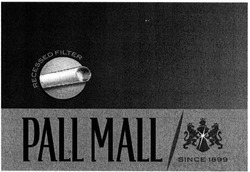 Заявка на торговельну марку № m201323460: recessed filter; resecced; pall mall; since 1899