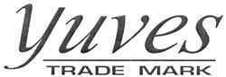 Свідоцтво торговельну марку № 263137 (заявка m201721852): yuves trade mark