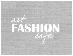 Свідоцтво торговельну марку № 242455 (заявка m201520665): art fashion cafe