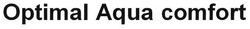 Заявка на торговельну марку № m201730133: optimal aqua comfort