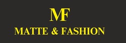 Свідоцтво торговельну марку № 320157 (заявка m202124208): mf; matte&fashion; matte fashion