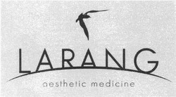 Свідоцтво торговельну марку № 197004 (заявка m201400100): larang; aesthetic medicine