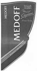 Заявка на торговельну марку № m201306463: medoff; smooth vodka; cayenne; premium quality; highest awards