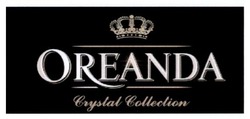 Свідоцтво торговельну марку № 267572 (заявка m201725528): oreanda crystal collection