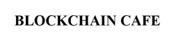 Заявка на торговельну марку № m202130985: blockchain cafe