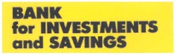 Свідоцтво торговельну марку № 100669 (заявка m200712704): bank for invesments and savings; investments