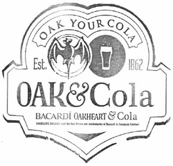 Заявка на торговельну марку № m201214700: est. 1862; oak & cola; bacardi oakheart & cola; oak your cola