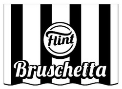 Заявка на торговельну марку № m202324451: flint bruschetta