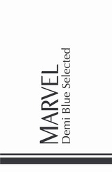 Свідоцтво торговельну марку № 343577 (заявка m202130580): marvel demi blue selected