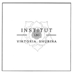 Заявка на торговельну марку № m201828837: institut lbg viktoria shurina