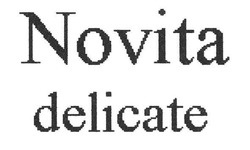 Свідоцтво торговельну марку № 132660 (заявка m200809928): novita delicate