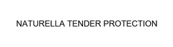 Свідоцтво торговельну марку № 344833 (заявка m202205529): naturella tender protection