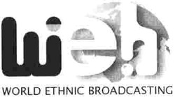 Свідоцтво торговельну марку № 69016 (заявка m200500676): web; weh; world ethnic broadcasting