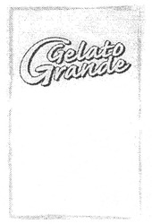Свідоцтво торговельну марку № 119021 (заявка m200819314): gelato grande