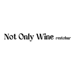Заявка на торговельну марку № m202324736: not only wine restobar