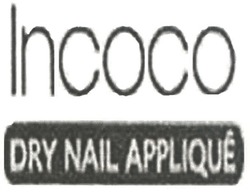 Заявка на торговельну марку № m200900811: incoco; lncoco; dry nail applique; іпсосо