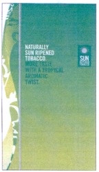 Свідоцтво торговельну марку № 106768 (заявка m200722271): naturally sun ripened tobacco; more taste with a tropical aromatic twist