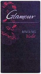 Свідоцтво торговельну марку № 175016 (заявка m201307483): glamour; minislims; violet