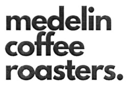 Заявка на торговельну марку № m202302684: medelin coffee roasters.