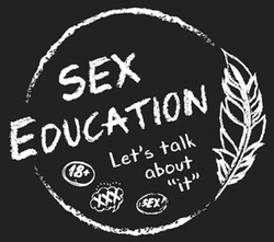 Свідоцтво торговельну марку № 275455 (заявка m201810979): sex education; let's talk about it; lets; 18; xxx; ххх