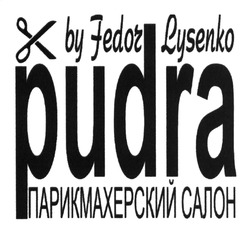 Заявка на торговельну марку № m201311920: by fedor lysenko; парикмахерский салон; pudra